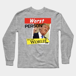 The Donald - Worst Person in the World! Long Sleeve T-Shirt